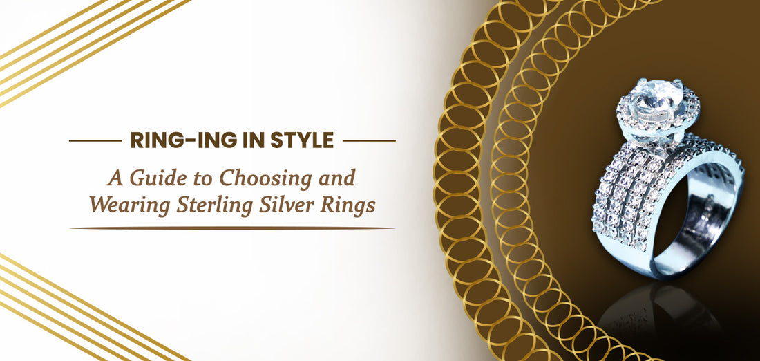 Ring-ing in Style: A Guide to Choosing and Wearing Sterling Silver Rings